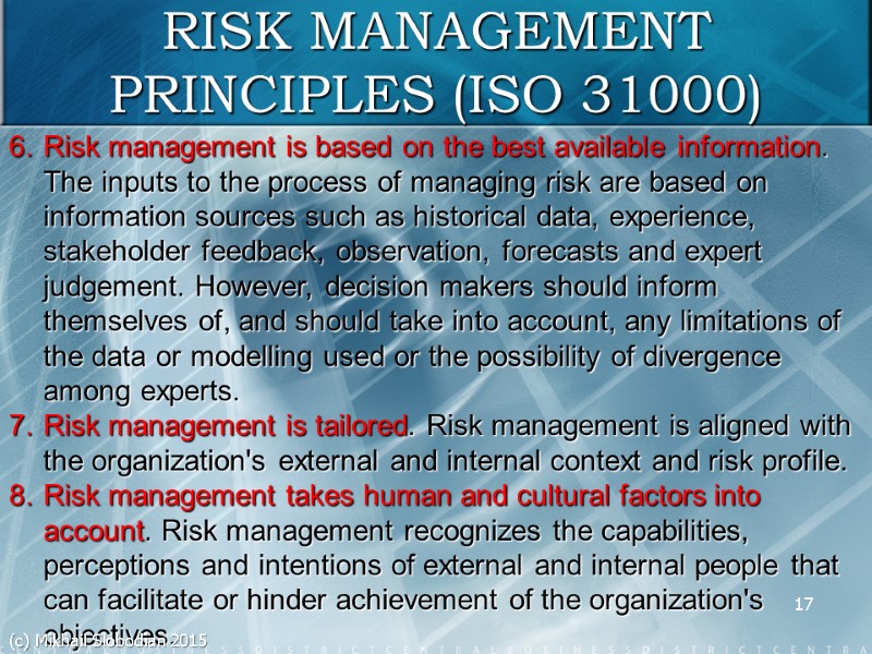 17 Risk management is based on the best available information. The inputs to the